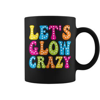 Group Team Lets A Glow Crazy Retro Colorful Quote Coffee Mug | Mazezy DE