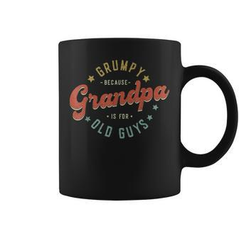 Grumpy Because Grandpa Is For Old Guys Father's Day 2024 Coffee Mug - Thegiftio UK