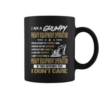 I Am A Grumpy Heavy Equipment Operator I Don't Care Coffee Mug | Mazezy