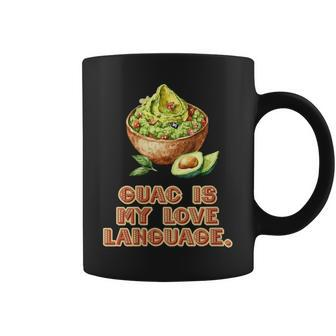 Guac Is My Love Language Mexican Fiesta Food Coffee Mug - Monsterry CA