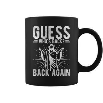 Guess Who's Back Back Again Easter Jesus Coffee Mug - Seseable