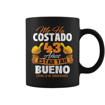 Me Ha Costado 43 Años Estar Tan Bueno Cumpleaños Taza de café - Regaloses
