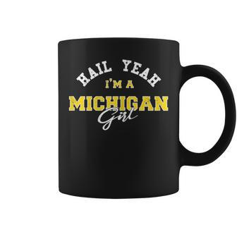 Hail Yeah I'm A Michigan Girl Proud To Be From Michigan Usa Coffee Mug - Thegiftio UK