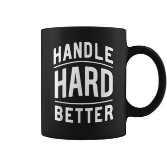 Handle Hard Better Vintage Retro Classic Quote Coffee Mug - Monsterry