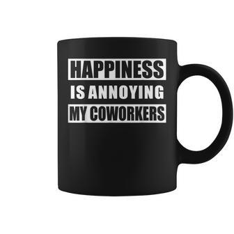 Happiness Annoying My Coworkers Sarcastic Coworker Coffee Mug - Thegiftio UK