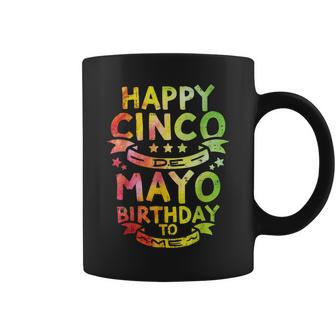 Happy Cinco De Mayo Birthday To Me Born On Bday Party Mexico Coffee Mug - Thegiftio UK