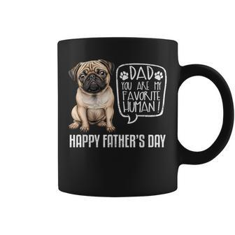 Happy Father's Day Pug Dad You Are My Favorite Human Coffee Mug - Thegiftio UK