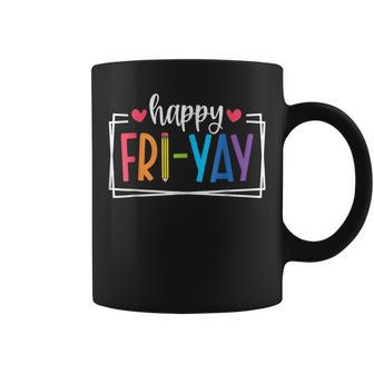 Happy Fri-Yay Friday Lovers Fun Teacher Life Friyay Weekend Coffee Mug - Seseable