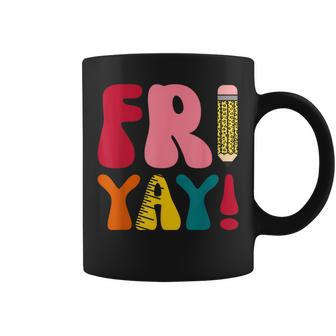 Happy Fri Yay Teacher Life Weekend School Women Coffee Mug - Seseable