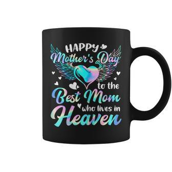 Happy Mother's Day To The Best Mom Who Lives In Heaven Coffee Mug - Seseable