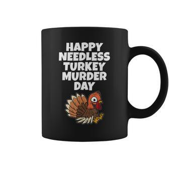 Happy Needless Turkey Murder Day Animal Friends Not Food Coffee Mug - Monsterry