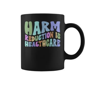 Harm Reduction Is Healthcare Overdose Awareness Scs Nurse Coffee Mug - Seseable