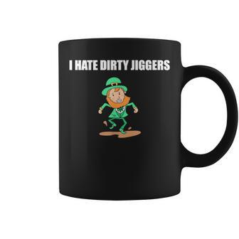I Hate Dirty Jiggers Coffee Mug - Monsterry CA