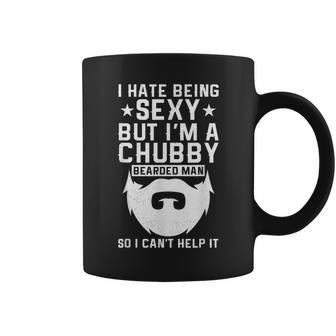 I Hate Being Sexy But I'm A Chubby Bearded Man I Cant Help Coffee Mug - Thegiftio UK