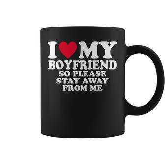 I Heart My Boyfriend I Love My Boyfriend So Stay Away Coffee Mug - Monsterry UK