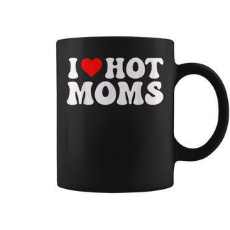 I Heart Hot Moms I Love Hot Moms For Dad Fathers Coffee Mug - Monsterry