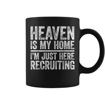 Heaven Is My Home I'm Just Here Recruiting Christian Coffee Mug - Monsterry AU