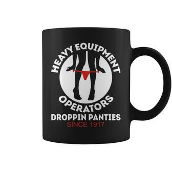 Heavy Equipment Operators T Droppen Panty Since 1917 Heavy Equipment Operators T Coffee Mug | Mazezy