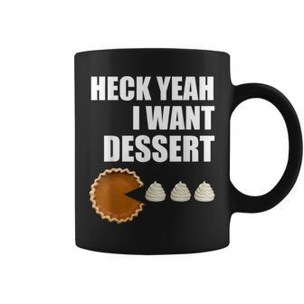 Heck Yeah I Want Dessert Pie Eating Collector's Coffee Mug - Monsterry DE