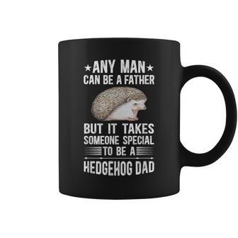 To Be A Hedgehog Dad Hedgehog Lover Hedgehogs Coffee Mug - Monsterry