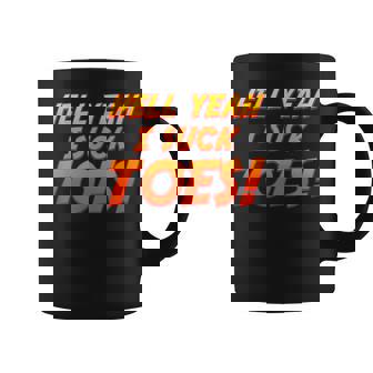 Hell Yeah I Suck Toes Joke Foot Feet Coffee Mug - Thegiftio