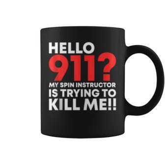 Hello 911 My Spin Instructor Is Trying To Kill Me Spinning Coffee Mug - Monsterry UK