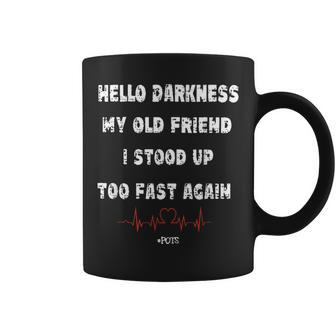 Hello Darkness My Old Friend I Stood Up Too Fast Again Pots Coffee Mug | Mazezy AU