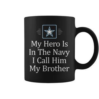 My Hero Is In The Navy I Call Him My Brother Coffee Mug - Monsterry AU