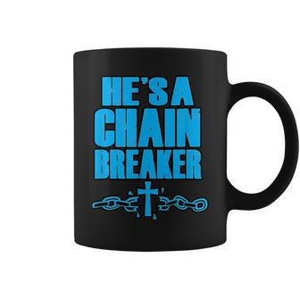 He's A Chain Breaker Christian Religious Coffee Mug - Monsterry AU
