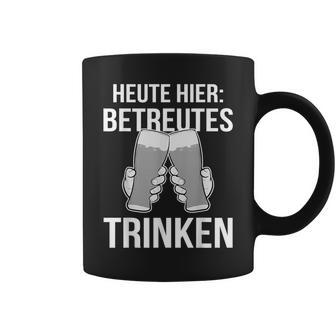 Heute Hier Betreutes Trinken Saufen Feiern Tassen - Geschenkecke