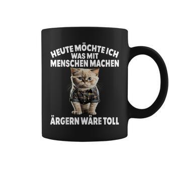 Heute Möchte Ich Was Mit Menschen Machen Ärgen Wäre Toll Tassen - Geschenkecke