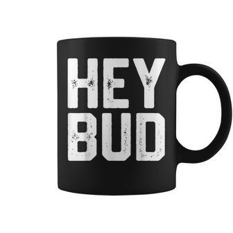 Hey Bud Friendly Humor Gag Dad Joke Coffee Mug - Monsterry UK