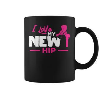 Hip Replacement I Love My New Hip Post Hip Surgery Coffee Mug - Monsterry CA