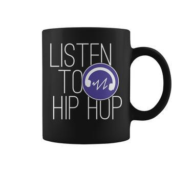 Hiphop Music Lovers Quote Listen To Hip Hop Coffee Mug - Monsterry CA