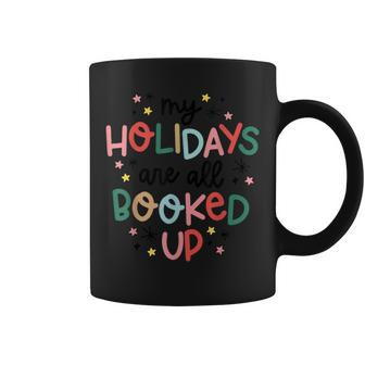 My Holidays Are All Booked Up Cute Holiday Christmas Coffee Mug - Thegiftio UK