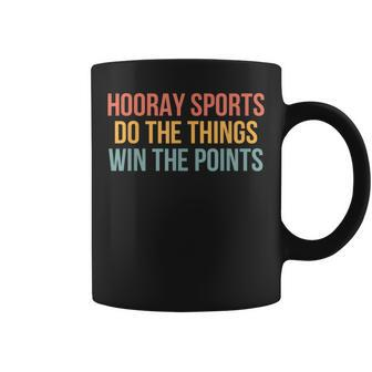 Hooray Sports Do The Things Win The Points Sport Lover Coffee Mug - Monsterry CA