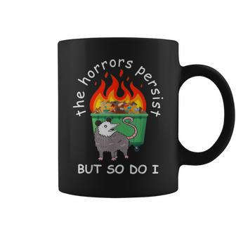 The Horrors Persist But So Do I Dumpster Fire Opossum Coffee Mug - Monsterry CA