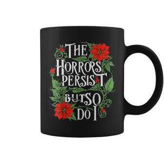 The Horrors Persist But So Do I Humor Flower Coffee Mug - Thegiftio UK
