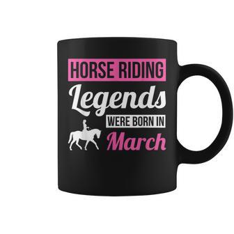 Horse Riding Legends Were Born In March Birthday Horse Coffee Mug - Monsterry CA