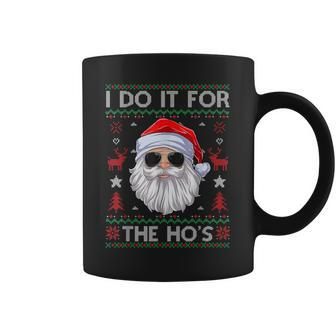 I Do It For The Hos Santa Claus Ugly Christmas Sweater Coffee Mug - Seseable