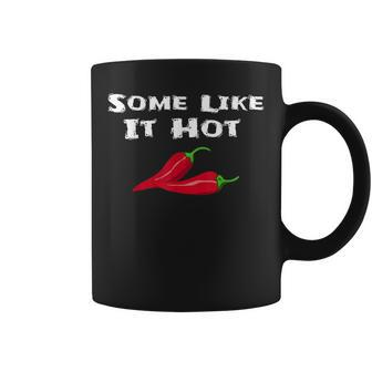 Some Like It Hot Chili Pepper Hot Pepper Coffee Mug - Monsterry CA