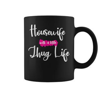 Housewife With A Little Thug Life Kinda House Coffee Mug - Monsterry DE