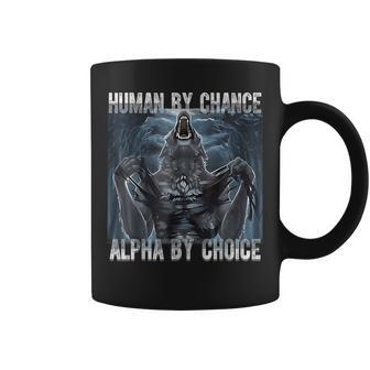 Human By Chance Alpha By Choice Cool Alpha Wolf Coffee Mug - Thegiftio