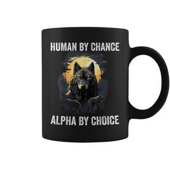 Human By Chance Alpha By Choice Cool Alpha Wolf Meme Coffee Mug - Thegiftio UK