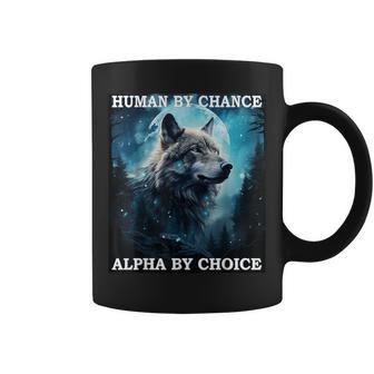 Human By Chance Alpha By Choice Alpha Wolf Women Coffee Mug - Monsterry