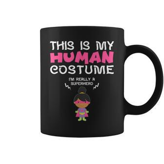 This Is My Human Costume I'm A Superhero For Girls Coffee Mug - Thegiftio UK