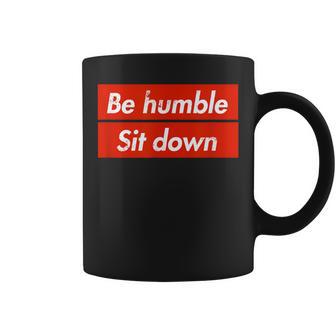 Be Humble Sit Down Expression In A Red Box Coffee Mug - Monsterry