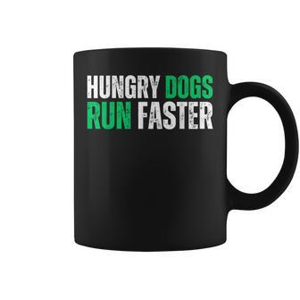 Hungry Dogs Run Faster Motivational Coffee Mug | Mazezy