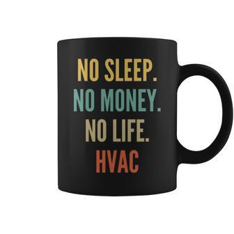 Hvac Studies No Sleep No Money No Life Hvac Coffee Mug | Mazezy