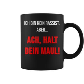 Ich Bin Kein Rassist Aber Gegen Rechts Anti Rassismus Tassen - Geschenkecke